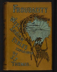Cover of John Jacob Thomas's Froudacity: West Indian Fables Explained. Courtesy National Library of Scotland. 